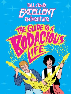 cover image of Bill & Ted's Excellent Adventure™: The Guide to a Bodacious Life